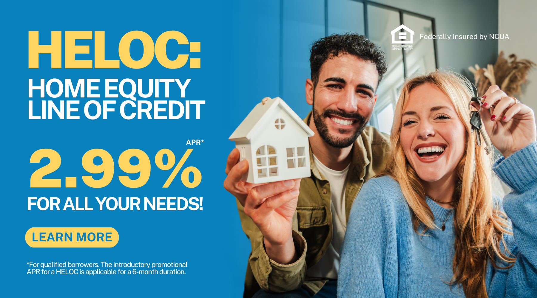 HELOC: Home Equity Line of Credit | 2.99% APR* For all your needs! | Click to learn more | *For qualified borrowers. The introductory promotional APR for a HELOC is applicable for a 6-month duration.