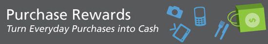 Purchase Rewards. Turn everyday purchases into cash