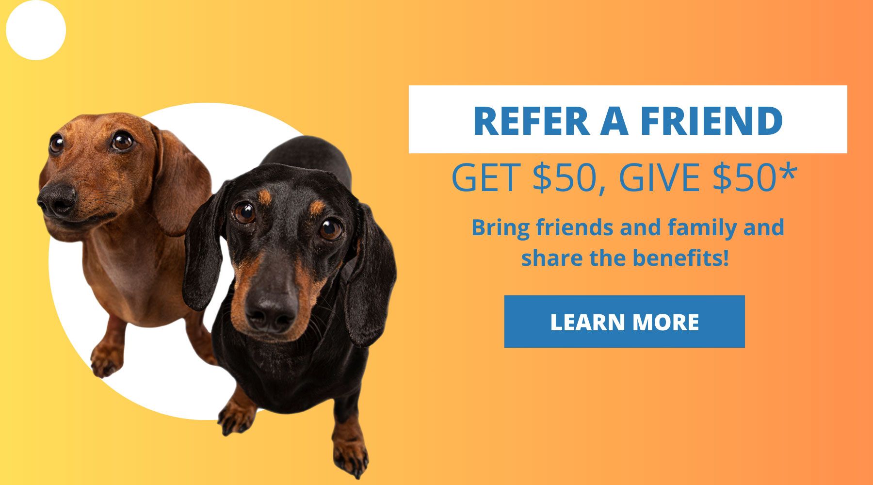 Refer a friend. Give $50. Get $50