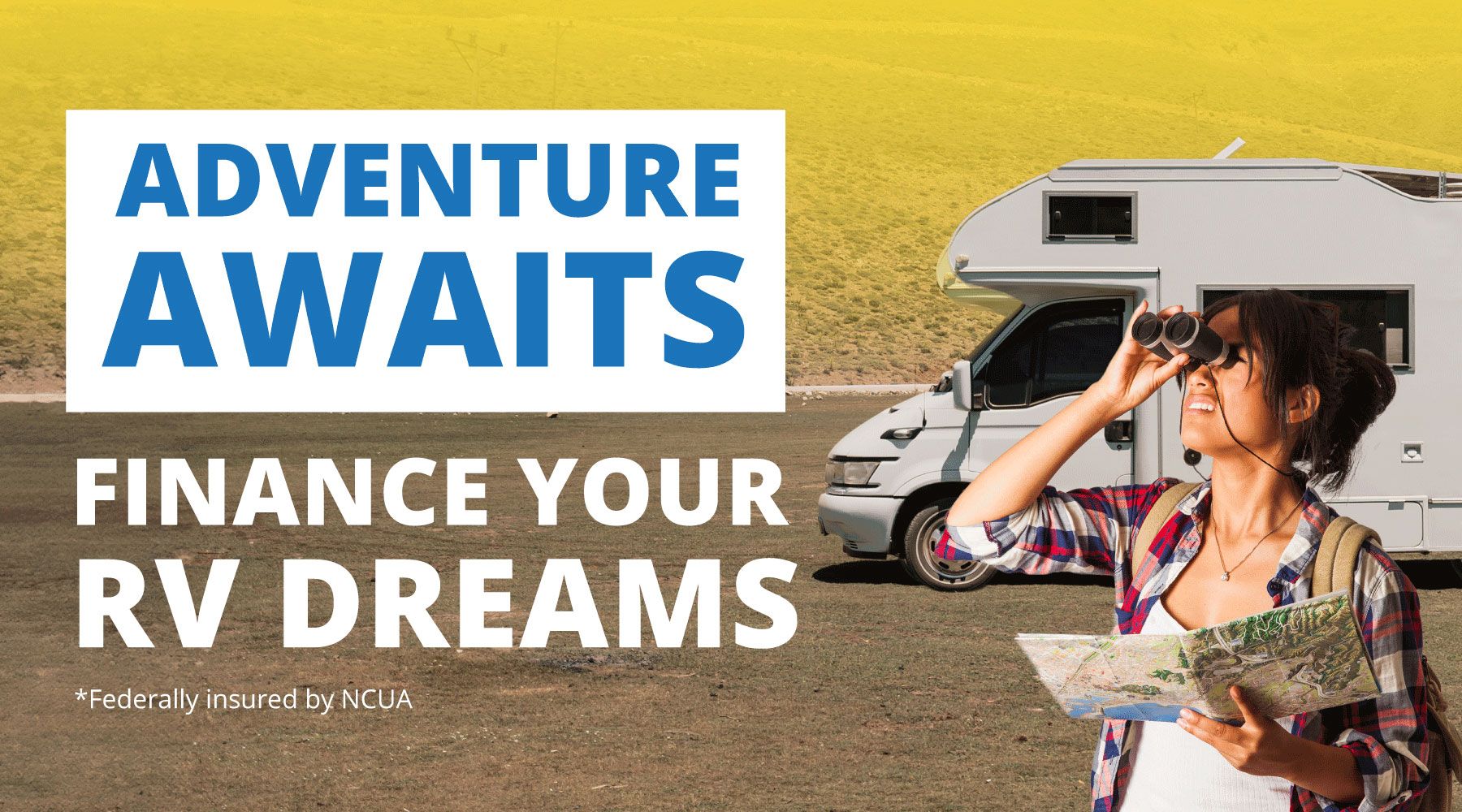 Adventure Awaits. Finance your RV dreams